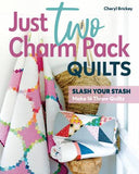 Just Two Charm Pack Quilts Book by Cheryl Brickey for C&T Publishing