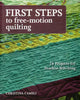 First Steps to Free Motion Quilting by Christina Cameli for Stash Books Publishing